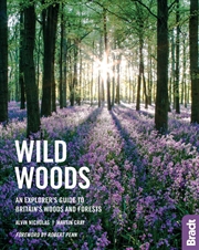 Buy Wild Woods: An Explorer's Guide to Britain's Woods and Forests