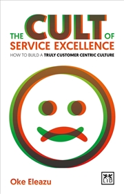 Buy Cult of Service Excellence: How to Build a Truly Customer Centric Culture