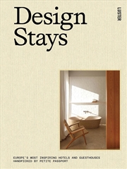 Buy Design Stays: Europe's Most Inspiring Hotels and Guesthouses, Handpicked by Petite Passport
