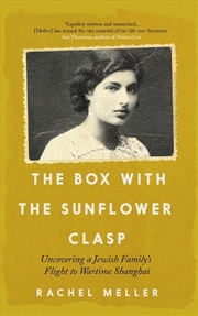 Buy Box with the Sunflower Clasp: Uncovering a Jewish Family's Flight to Wartime Shanghai