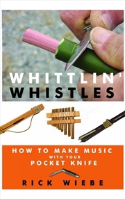 Buy Whittlin' Whistles: How to Make Music with Your Pocket Knife