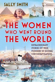Buy Women Who Went Round the World: Extraordinary Stories of True Pioneers in Global Circumnavigation
