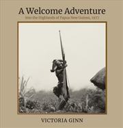 Buy A Welcome Adventure: Into the Highlands of Papua New Guinea 1977