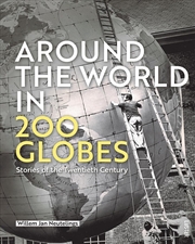 Buy Around the World in 200 Globes: Stories of the 20th Century