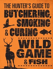 Buy Hunter's Guide to Butchering, Smoking and Curing Wild Game and Fish