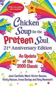 Buy Chicken Soup for the Preteen Soul 21st Anniversary Edition