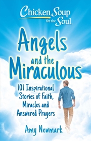 Buy Chicken Soup for the Soul: Angels and the Miraculous
