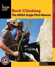 Buy Rock Climbing: The AMGA Single Pitch Manual