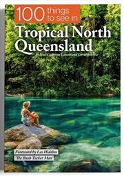 Buy 100 Things To See In Tropical North Queensland