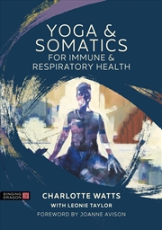Buy Yoga and Somatics for Immune and Respiratory Health