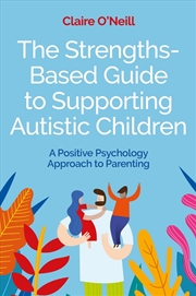 Buy The Strengths-Based Guide to Supporting Autistic Children