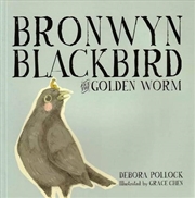 Buy Bronwyn Blackbird and the Golden Worm