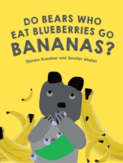 Buy Do Bears Who Eat Blueberries Go Bananas?