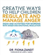 Buy Creative Ways to Help Children Regulate and Manage Anger