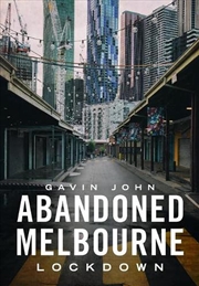 Buy Abandoned Melbourne: Lockdown