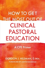 Buy How to Get the Most Out of Clinical Pastoral Education