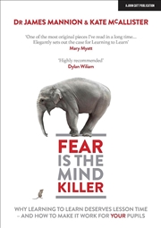 Buy Fear Is The Mind Killer: Why Learning to Learn deserves lesson time - and how to make it work for yo