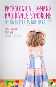 Buy Pathological Demand Avoidance Syndrome - My Daughter is Not Naughty