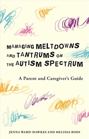 Buy Managing Meltdowns and Tantrums on the Autism Spectrum