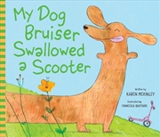 Buy My Dog Bruiser Swallowed a Scooter (HB)