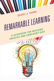 Buy Remarkable Learning: A Guidebook for Building Creative and Confident Kids