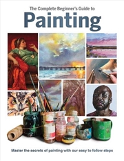 Buy The Complete Beginner's Guide to Painting