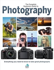 Buy The Complete Beginners Guide To Photography