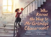 Buy Who Knows the Way to Mr Grimly's Classroom?