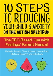 Buy 10 Steps to Reducing Your Child's Anxiety on the Autism Spectrum