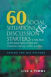 Buy 60 Social Situations and Discussion Starters to Help Teens on the Autism Spectrum Deal with Friendsh