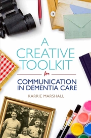 Buy A Creative Toolkit for Communication in Dementia Care