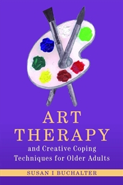 Buy Art Therapy and Creative Coping Techniques for Older Adults