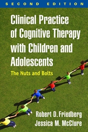 Buy Clinical Practice of Cognitive Therapy with Children and Adolescents, Second Edition