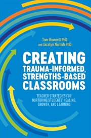 Buy Creating Trauma-Informed, Strengths-Based Classrooms