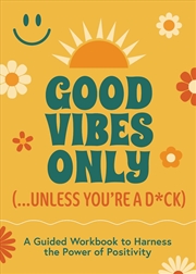Buy Good Vibes Only (...Unless You're a D*ck)