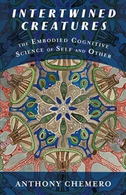 Buy Intertwined Creatures : The Embodied Cognitive Science of Self and Other
