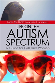 Buy Life on the Autism Spectrum - A Guide for Girls and Women