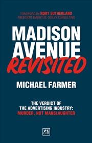 Buy Madison Avenue Revisited: The Verdict on the Advertising Industry Is Murder, Not Manslaughter