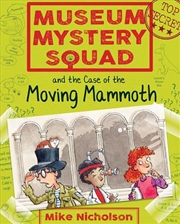 Buy Museum Mystery Squad and the Case of the Moving Mammoth