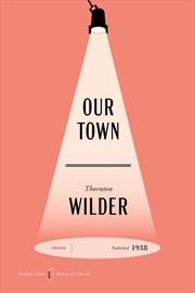 Buy Our Town American Classics Edition: A Play in Three Acts