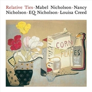 Buy Relative Ties : Mabel Nicholson, Nancy Nicholson, EQ Nicholson and Louisa Creed