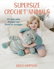 Buy Supersize Crochet Animals
