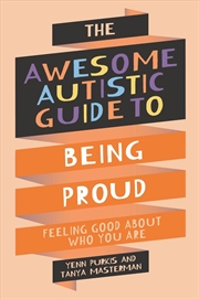 Buy The Awesome Autistic Guide to Being Proud
