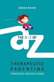 Buy The A-Z of Therapeutic Parenting