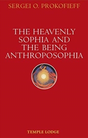 Buy The Heavenly Sophia and the Being Anthroposophia