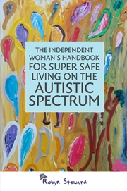 Buy The Independent Woman's Handbook for Super Safe Living on the Autistic Spectrum