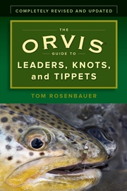 Buy The Orvis Guide to Leaders, Knots, and Tippets