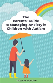 Buy The Parents' Guide to Managing Anxiety in Children with Autism