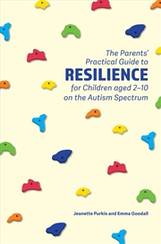 Buy The Parents' Practical Guide to Resilience for Children aged 2-10 on the Autism Spectrum