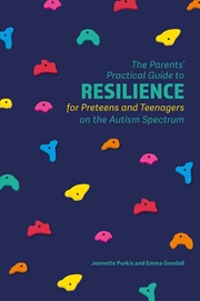 Buy The Parents' Practical Guide to Resilience for Preteens and Teenagers on the Autism Spectrum